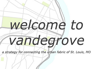 Welcome to Vandegrove: A Strategy for Connecting the Urban Fabric of St. Louis