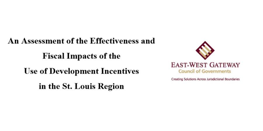 An Assessment of the Effectiveness and Fiscal Impacts of the Use of Development Incentives in the St. Louis Region