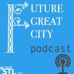 The Future Great City podcast by NextSTL